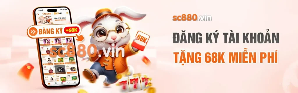 sc880 đăng ký tài khoản mới nhận 68k